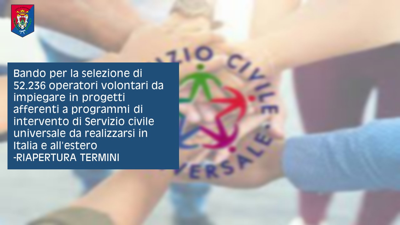 Bando per la selezione di 52.236 operatori volontari da impiegare in progetti afferenti a programmi di intervento di Servizio civile universale da realizzarsi in Italia e all’estero -RIAPERTURA TERMINI