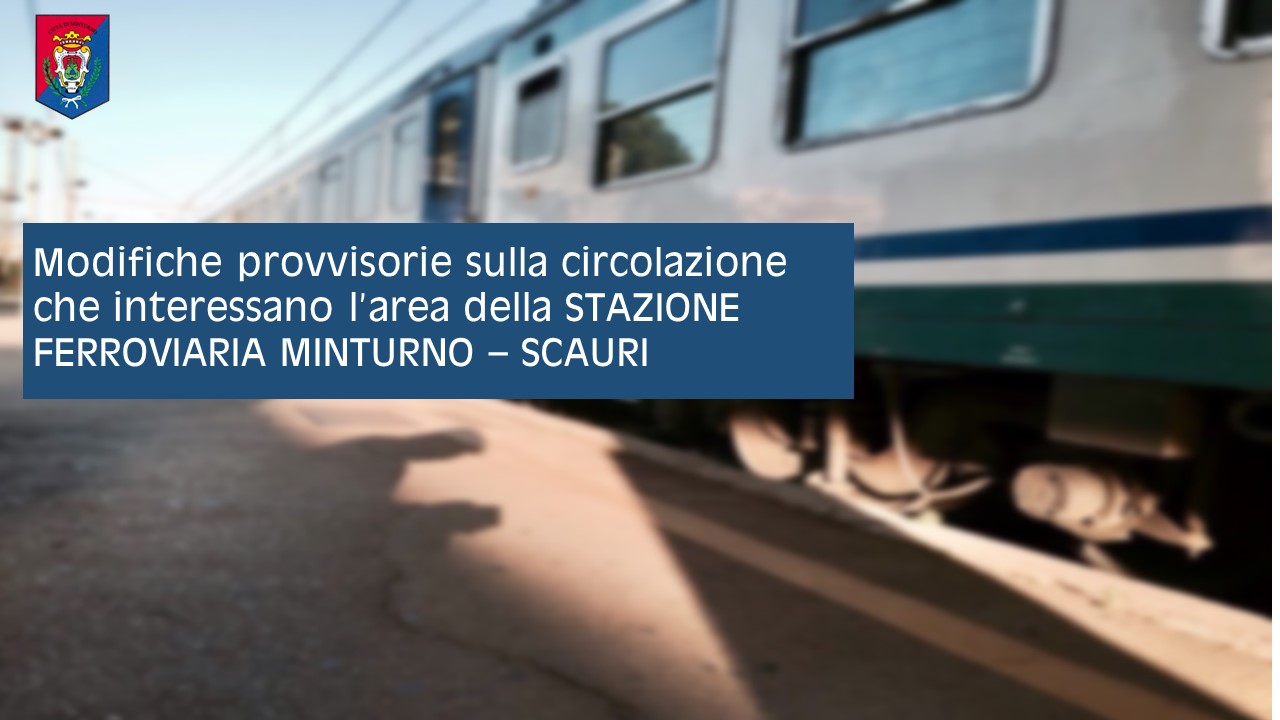 Avviso: modifiche provvisorie alla circolazione per il raggiungimento della stazione ferroviaria di Minturno - Scauri